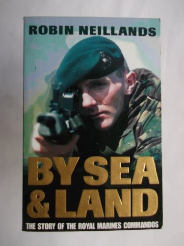 Stock image for By Sea And Land: Story of the Royal Marine Commandos for sale by WorldofBooks