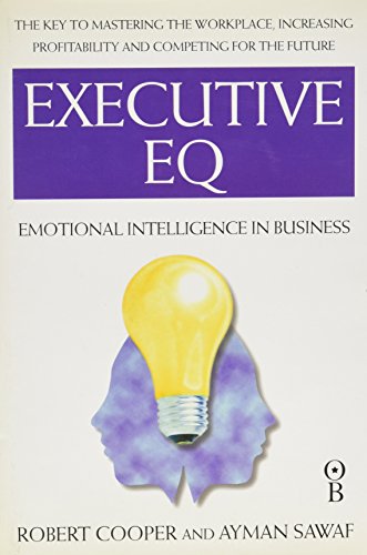 Beispielbild fr Executive EQ: How to Develop the Four Cornerstones of Emotional Intelligence for Success in Life and Work zum Verkauf von AwesomeBooks