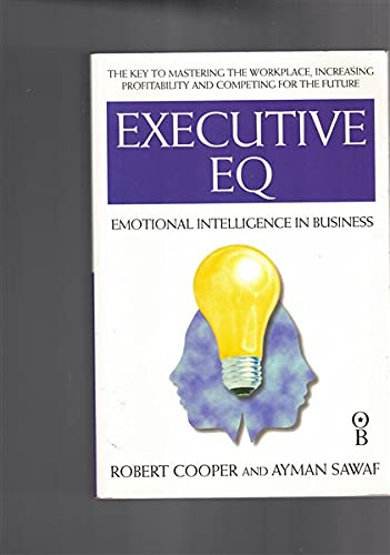 Beispielbild fr Executive Eq: How to Develop the Four Cornerstones of Emotional Intelligence for Success in Life and Work zum Verkauf von Bookmans