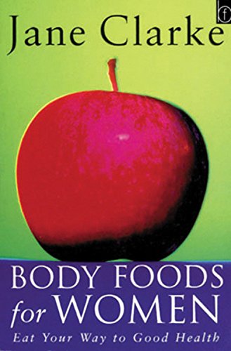 Beispielbild fr Body Foods For Women: Eat Your Way to Good Health zum Verkauf von AwesomeBooks