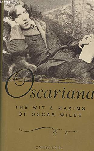 Imagen de archivo de OSCARIANA:The Wit and Maxims of Oscar Wilde a la venta por Brit Books