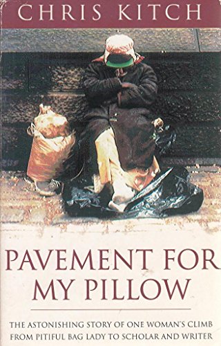9780752810812: Pavement For My Pillow: The Astonishing Story of One Woman's Climb from Pitiful Baglady to Scholar and Writer