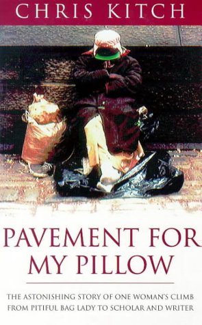 9780752810812: Pavement for My Pillow: The Astonishing Story of One Woman's Climb from Pitiful Baglady to Scholar and Writer