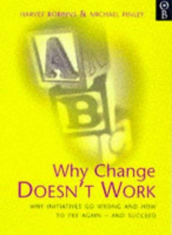 Stock image for Why Change Doesn't Work : why Initiatives go Wrong and how to try again - and Succeed for sale by Perolibros S.L.