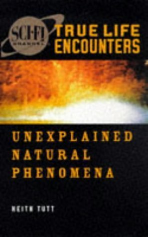 Stock image for Unexplained Natural Phenomena. Sci-Fi Channel. True Life Encounters. for sale by The London Bookworm