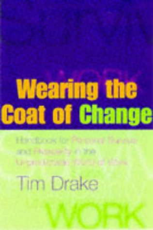 Beispielbild fr Wearing the Coat of Change: Handbook for Personal Survival and Prosperity in the Unpredictable World of Work zum Verkauf von WorldofBooks