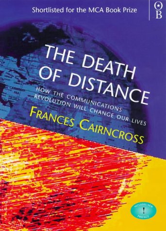 Beispielbild fr The Death of Distance: Communications Revolution and Its Implications zum Verkauf von Cambridge Rare Books