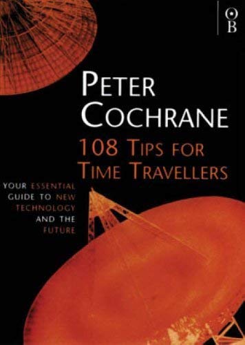 Imagen de archivo de 108 Tips for Time Travellers: Your Essential Guide to New Technology and the Future a la venta por WorldofBooks