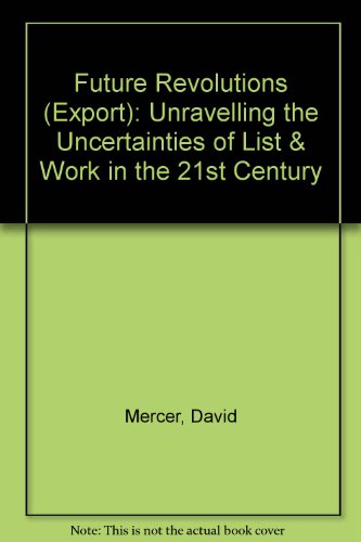 9780752813707: Future Revolutions (Export): Unravelling the Uncertainties of List & Work in the 21st Century