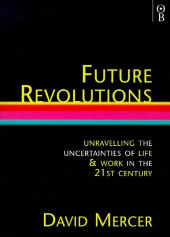 Beispielbild fr Future Revolutions : Unravelling the Uncertainties of Life & Work in the 21st Century zum Verkauf von Dromanabooks