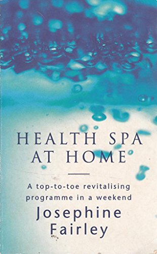 Imagen de archivo de Health Spa At Home: A Top-to-toe Revitilising Programme in a Weekend (The feel good factor) a la venta por WorldofBooks