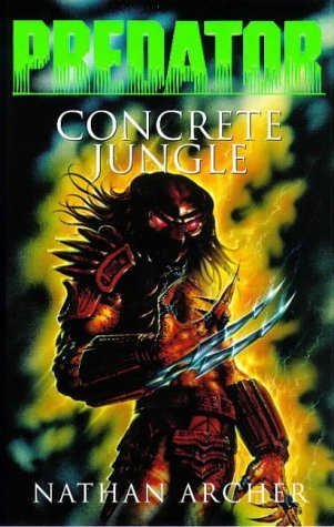 Predator: Concrete Jungle (Aliens Vs. Predator) by Nathan Archer (1998-06-01) (9780752816548) by Archer, Nathan