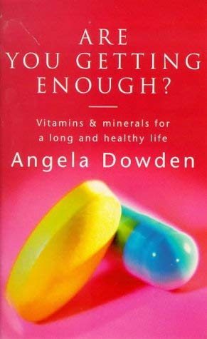 Beispielbild fr Are You Getting Enough?: Vitamins and Minerals for a Long and Healthy Life zum Verkauf von AwesomeBooks