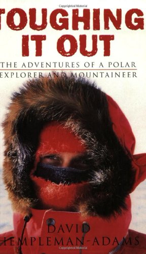 Beispielbild fr Toughing It Out: The Adventures Of A Polar Explorer And Mountaine: The Adventures of a Polar Explorer and Mountaineer zum Verkauf von WorldofBooks