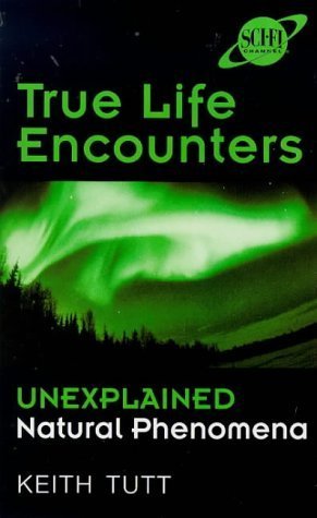 Stock image for True Life Encounters - Unexplained Natural Phenomena for sale by Fantastic Literature Limited