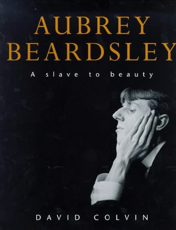 Stock image for Aubrey Beardsley: A Slave to Beauty for sale by WorldofBooks