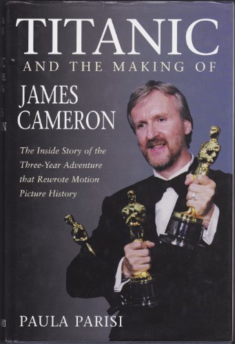 9780752817989: Titanic And The Making Of James Cameron