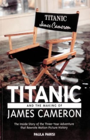 9780752817996: Titanic And The Making Of James Cameron