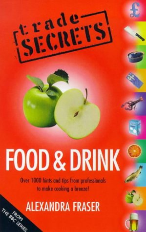 Imagen de archivo de TRADE SECRETS": FOOD AND DRINK (TRADE SECRETS) a la venta por SecondSale