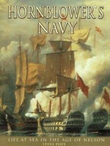 Beispielbild fr Hornblowers Navy: The History of Life in Nelsons Navy zum Verkauf von Zoom Books Company