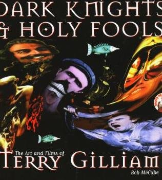 Imagen de archivo de Dark Knights And Holy Fools: Art and Films of Terry Gilliam a la venta por AwesomeBooks