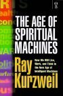 Beispielbild fr The Age of Spiritual Machines - How We Will Live, Work and Think in the New Age of Intelligent Machines zum Verkauf von WorldofBooks