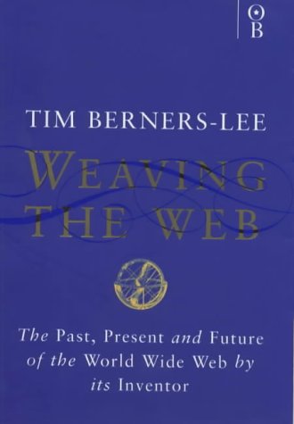 9780752820903: Weaving the Web: Origins and Future of the World Wide Web