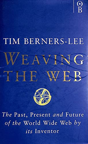 9780752820903: Weaving the Web: Origins and Future of the World Wide Web