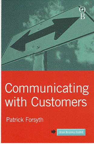 Imagen de archivo de Communicating with Customers (Orion Business Toolkit S.) a la venta por AwesomeBooks