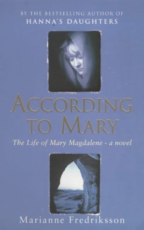 ACCORDING TO MARY: The Life of Mary Magdalene- a Novel (9780752825434) by Fredriksson, Marianne