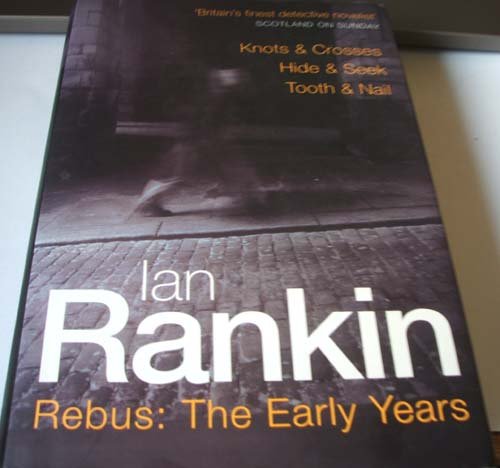 9780752825526: Rebus: The Early Years: Knots & Crosses, Hide & Seek, Tooth & Nail (A Rebus Novel)