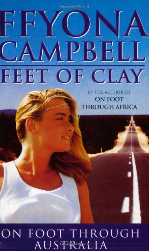 9780752826035: Feet Of Clay: Her Epic Walk Across Australia