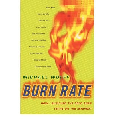 9780752826233: Burn Rate: How I Survived the Goldrush Years on the Internet
