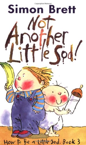 Beispielbild fr Not Another Little Sod: How to be a Little Sod, Book 3 zum Verkauf von WorldofBooks