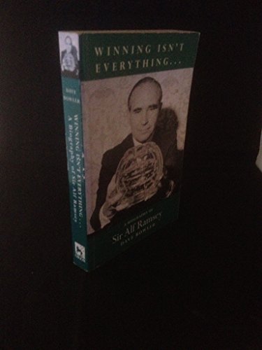 Stock image for Winning Isn't Everything: A Biography of Sir Alf Ramsey for sale by WorldofBooks
