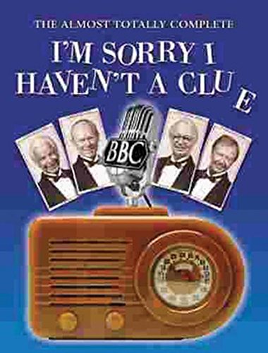 Beispielbild fr The Almost Totally Complete 'I'm Sorry I Haven't a Clue': A Listener's Guide to the Nation's Favorite Wireless Programm zum Verkauf von ThriftBooks-Dallas