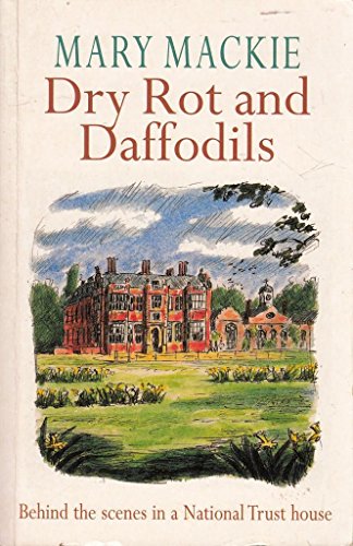 Beispielbild fr Dry Rot and Daffodils : Behind the Scenes in a National Trust House zum Verkauf von Better World Books