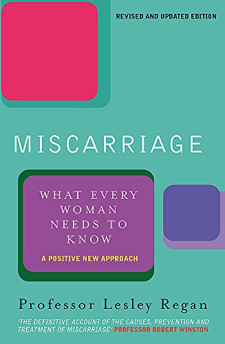 Beispielbild fr Miscarriage : What Every Woman Needs to Know zum Verkauf von Better World Books