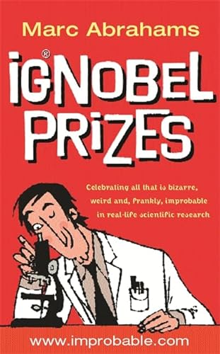 Beispielbild fr Ig Nobel Prizes: The Annals of Improbable Research zum Verkauf von AwesomeBooks