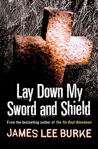 Lay Down My Sword and Shield (9780752842691) by James Lee Burke