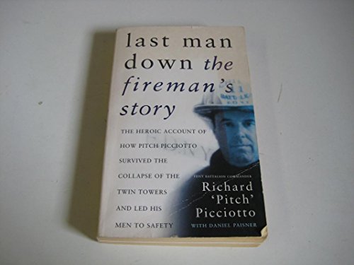 Imagen de archivo de Last Man Down: The Fireman's Story: The Heroic Account of How Pitch Picciotto Survived the Collapse of the Twin Tow a la venta por WorldofBooks
