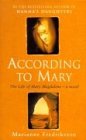 Beispielbild fr According to Mary. The Life of Mary Magdalene zum Verkauf von Araki Antiquariat Georg Dehn