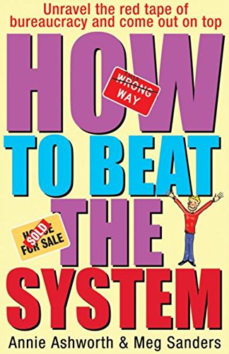 Stock image for How To Beat The System: How to Unravel the Red Tape of Bureaucracy and Come out on Top for sale by AwesomeBooks