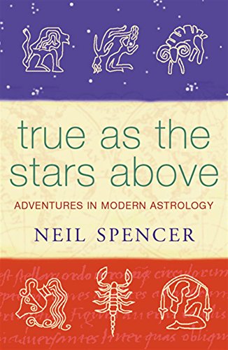 Stock image for True as the Stars Above : Adventures in Modern Astrology for sale by Better World Books