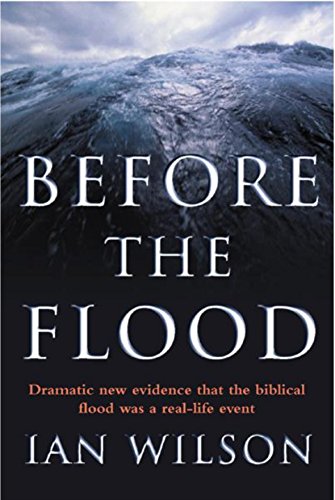 Before the flood : understanding the biblical flood story as recalling a real-life Event