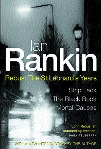 Stock image for Rebus : The St Leonard's Years - Strip Jack, The Black Book, Mortal Causes (3 novel omnibus) for sale by WorldofBooks