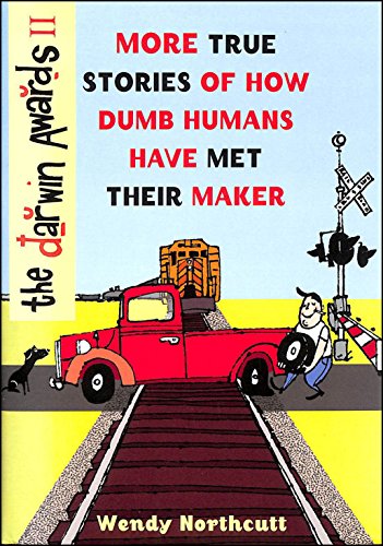 Beispielbild fr The Darwin Awards II: More True Stories of How Dumb Humans Have Met Their Maker zum Verkauf von WorldofBooks