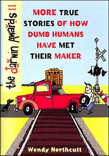 Stock image for The Darwin Awards II: More True Stories of How Dumb Humans Have Met Their Maker for sale by ThriftBooks-Dallas