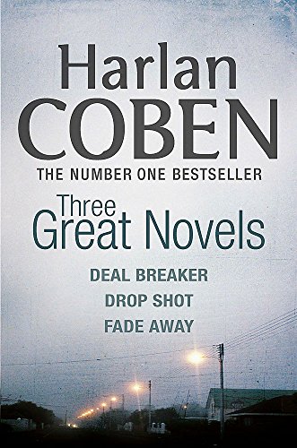 Beispielbild fr Harlan Coben: Three Great Novels: Deal Breaker, Drop Shot, Fade-Away zum Verkauf von AwesomeBooks