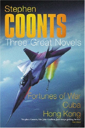 Stock image for Stephen Coonts: Three Great Novels: Fortunes Of War, Cuba, Hong Kong for sale by WorldofBooks